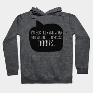 I'm Socially Awkward But Willing To Discuss Books Hoodie